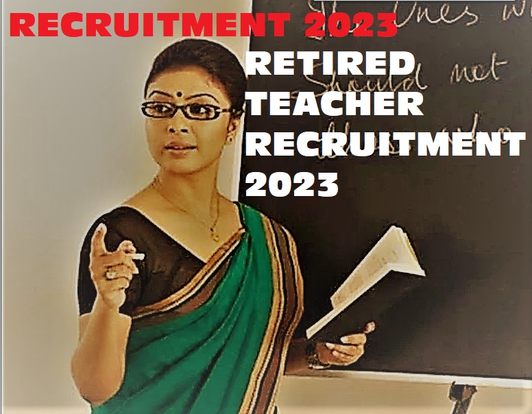 Recruitment Of Retired Teacher 2023
