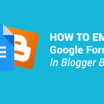 How to Embed a Google Form in Blogger Blog